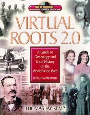 Virtual Roots 2.0: A Guide to Genealogy and Local History on the World Wide Web - Kemp, Thomas Jay