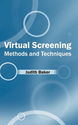 Virtual Screening: Methods and Techniques - Baker, Judith (Editor)
