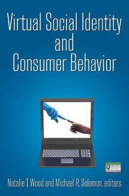 Virtual Social Identity and Consumer Behavior - Wood, Natalie T, and Solomon, Michael R