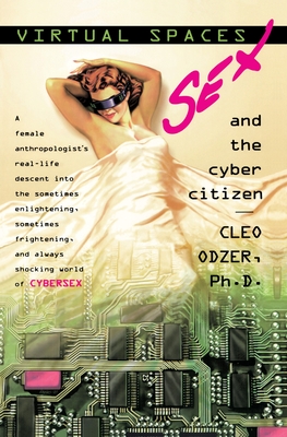 Virtual Spaces: Sex and the Cyber Citizen - Odzer, Cleo