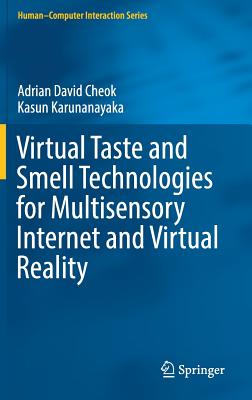 Virtual Taste and Smell Technologies for Multisensory Internet and Virtual Reality - Cheok, Adrian David, and Karunanayaka, Kasun