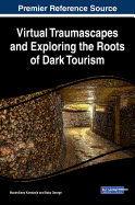 Virtual Traumascapes and Exploring the Roots of Dark Tourism