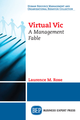 Virtual Vic: A Management Fable - Rose, Laurence M