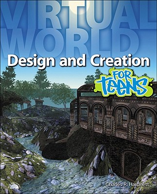 Virtual World Design and Creation for Teens - Hardnett, Charles Ryan
