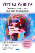 Virtual Worlds: Controversies at the Frontier of Education