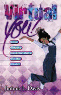 Virtual You!: Love, Beauty, Relationships, Purity, Truth - Davis, Jimmie L, and Jones, Debby (Foreword by)