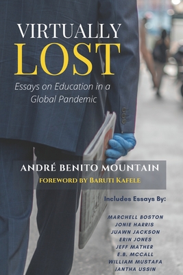 Virtually Lost: Essays on Education in a Global Pandemic - Kafele, Baruti (Foreword by), and Mather, Jeff (Contributions by), and Ussin, Iantha (Contributions by)