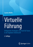 Virtuelle F?hrung: Erfolgreiche Strategien Und Tools F?r Teams in Der Digitalen Arbeitswelt