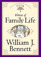 Virtues of Family Life - Bennett, William J, Dr.