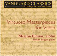 Virtuoso Masterpieces for Violin - Joseph Seiger (piano); Mischa Elman (violin)