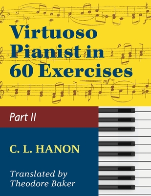 Virtuoso Pianist in 60 Exercises - Book 2: Schirmer Library of Classics Volume 1072 Piano Technique - Hanon, C L (Composer)
