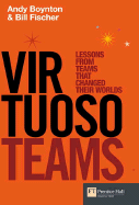 Virtuoso Teams: Lessons from Teams That Changed Their Worlds