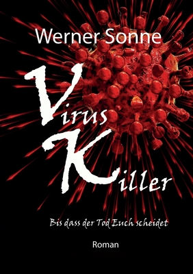 Virus Killer: Bis dass der Tod Euch scheidet - Roman - Sonne, Werner