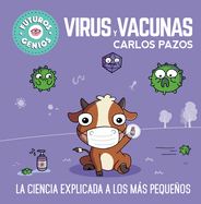 Virus Y Vacunas. La Ciencia Explicada a Los Ms Pequeos / Viruses and Vaccines. Science Explained to the Little Ones