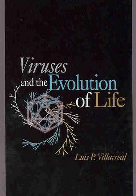 Viruses and the Evolution of Life - Villarreal, Luis P