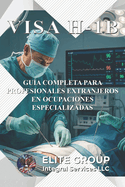 Visa H-1b: Gu?a Completa Para Profesionales Extranjeros En Ocupaciones Especializadas