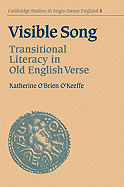 Visible Song: Transitional Literacy in Old English Verse - O'Keeffe, Katherine O'Brien