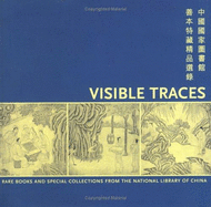 Visible Traces: Rare Books and Special Collections from the National Library of China - Hu, Philip K (Editor)