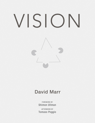 Vision: A Computational Investigation Into the Human Representation and Processing of Visual Information - Marr, David, and Ullman, Shimon (Foreword by)