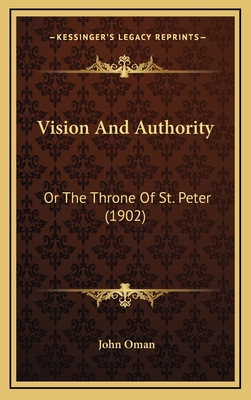 Vision and Authority: Or the Throne of St. Peter (1902) - Oman, John