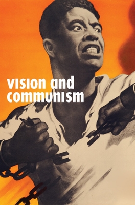 Vision and Communism: Viktor Koretsky and Dissident Public Visual Culture - Bird, Robert (Editor), and Heuer, Christopher P (Editor), and Mosaka, Tumelo (Editor)