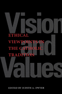 Vision and Values: Ethical Viewpoints in the Catholic Tradition
