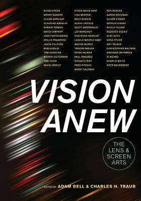 Vision Anew: The Lens and Screen Arts - Bell, Adam (Editor), and Traub, Charles H (Editor)