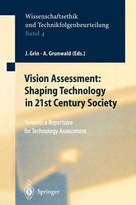 Vision Assessment: Shaping Technology in 21st Century Society: Towards a Repertoire for Technology Assessment - Uhl, D M a, and Grin, John (Editor), and Grunwald, Armin (Editor)