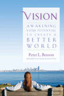 Vision: Awakening Your Potential to Create a Better World
