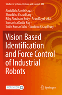 Vision Based Identification and Force Control of Industrial Robots
