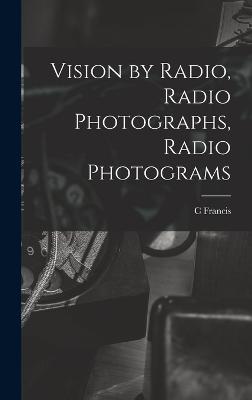 Vision by Radio, Radio Photographs, Radio Photograms - Jenkins, C Francis 1867-1934