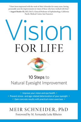 Vision for Life: Ten Steps to Natural Eyesight Improvement - Schneider, Meir, and Ribeiro, M Fernanda Leite (Foreword by)