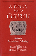 Vision for the Church: Studies in Early Christian Ecclesiology