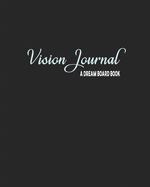 Vision Journal: Inspiration Board Book - Notebook & Planner with Prompts for Affirmation and Visualization of Goals - A Prompt & Lined Notebook - Black