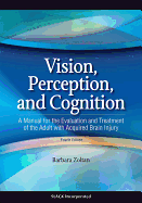 Vision, Perception, and Cognition: A Manual for the Evaluation and Treatment of the Adult with Acquired Brain Injury