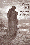 Vision & Prophecy in Amos Revised - Watts, John D W, Dr.