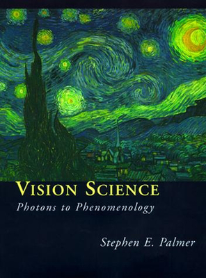 Vision Science: Photons to Phenomenology - Palmer, Stephen E