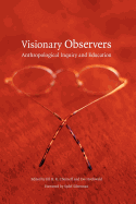 Visionary Observers: Anthropological Inquiry and Education
