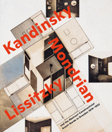 Visionary Spaces.: Kandinsky, Mondrian, Lissitzky and the Abstract-Constructivist Avant-Garde in Dresden 1919-1932