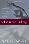 Visioneering: God's Blueprint for Developing and Maintaining Personal Vision