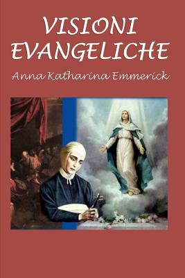 Visioni Evangeliche - Emmerick, Anna Katharina