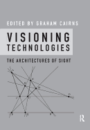 Visioning Technologies: The Architectures of Sight