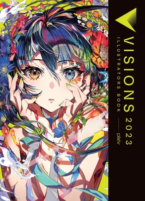 Visions 2023__illustrators Book: Volume 3 - Pixiv Inc, Pixiv (Editor), and Blackman, Abigail, and Prowse, Alice (Translated by)