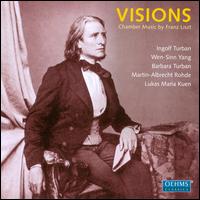Visions: Chamber Music by Franz Liszt - Barbara Turban (violin); Ingolf Turban (violin); Lukas Maria Kuen (piano); Martin-Albrecht Rohde (viola); Wen-Sinn Yang (cello)