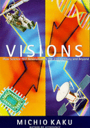 Visions: How Science Will Revolutionize the Twenty-First Century
