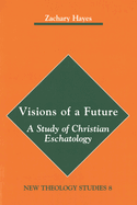 Visions of a Future: A Study of Christian Eschatology
