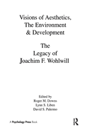 Visions of Aesthetics, the Environment & Development: The Legacy of Joachim F. Wohlwill