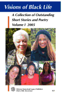 Visions of Black Life: An Outstanding Collection of Short Stories and Poetry, Volume I May 2005
