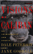 Visions of Caliban Pa - Peterson, Dale, and Goodall, Jane, Dr., Ph.D.