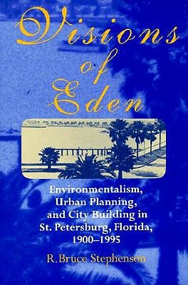 Visions of Eden: Enviromentalism, Urban Planning, and Cit - Stephenson, R Bruce